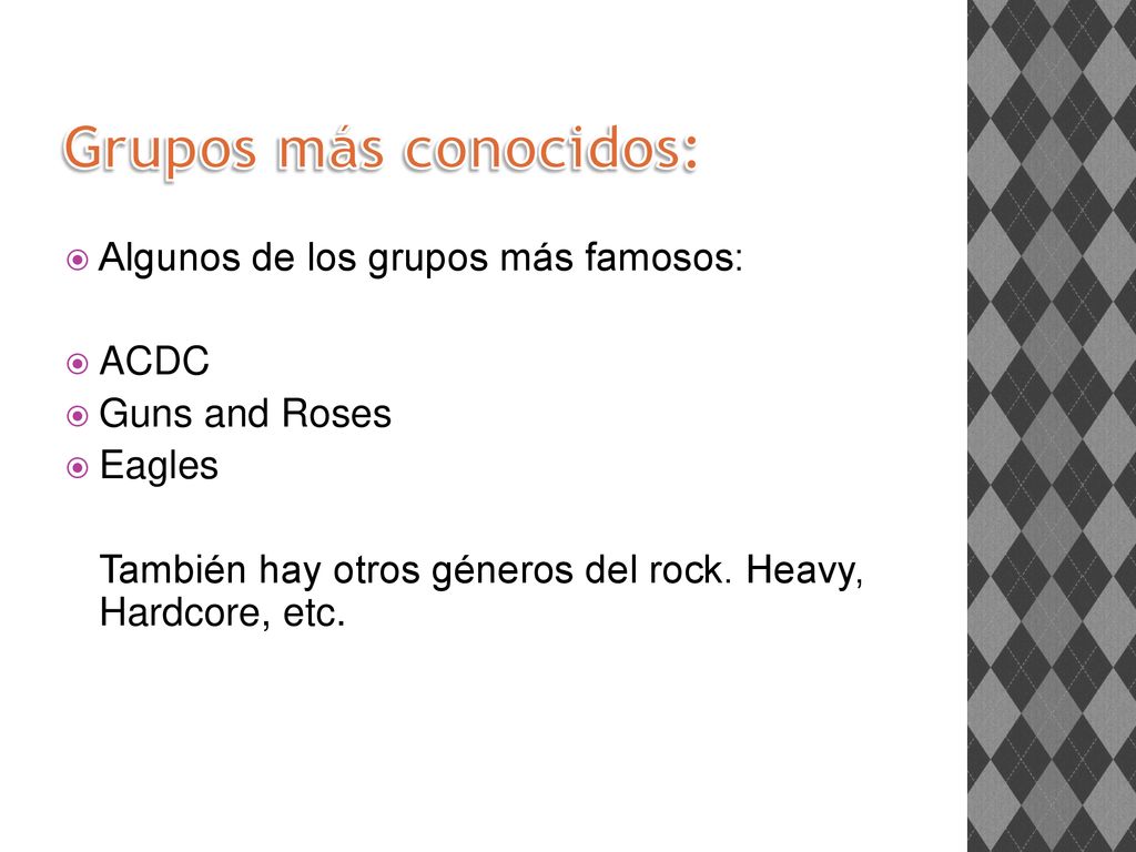 Grupos más conocidos: Algunos de los grupos más famosos: ACDC