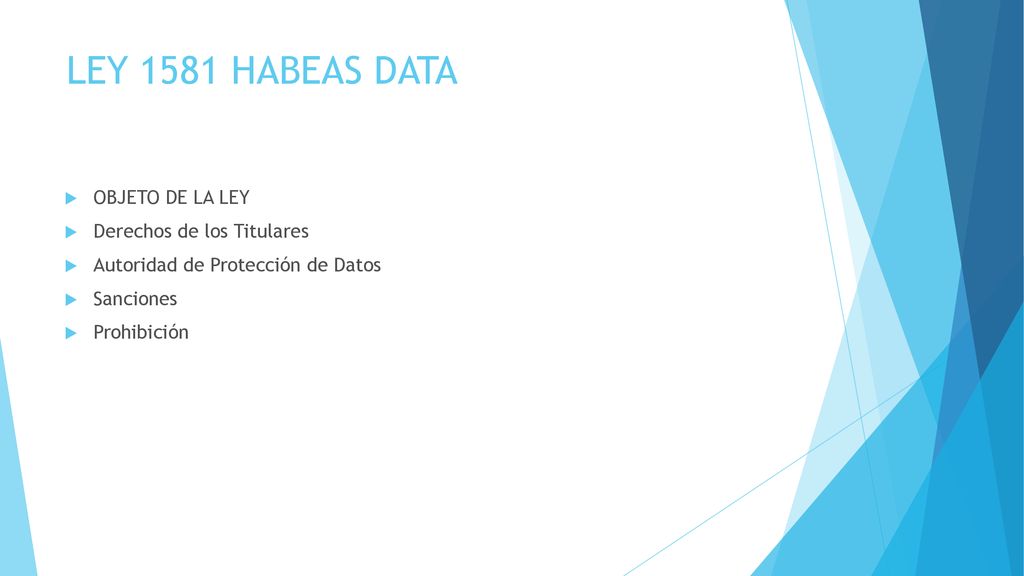 LEY 1581 HABEAS DATA OBJETO DE LA LEY Derechos de los Titulares