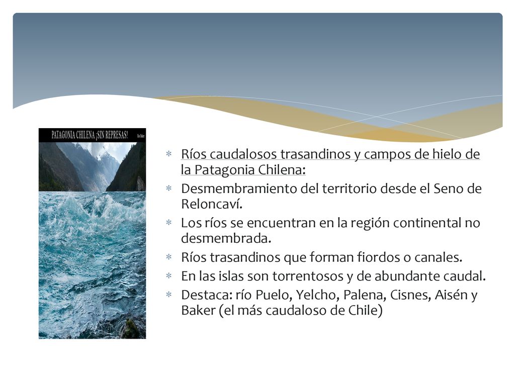 Ríos caudalosos trasandinos y campos de hielo de la Patagonia Chilena: