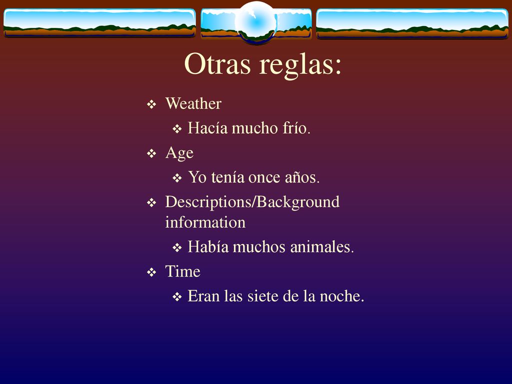 Otras reglas: Weather Hacía mucho frío. Age Yo tenía once años.