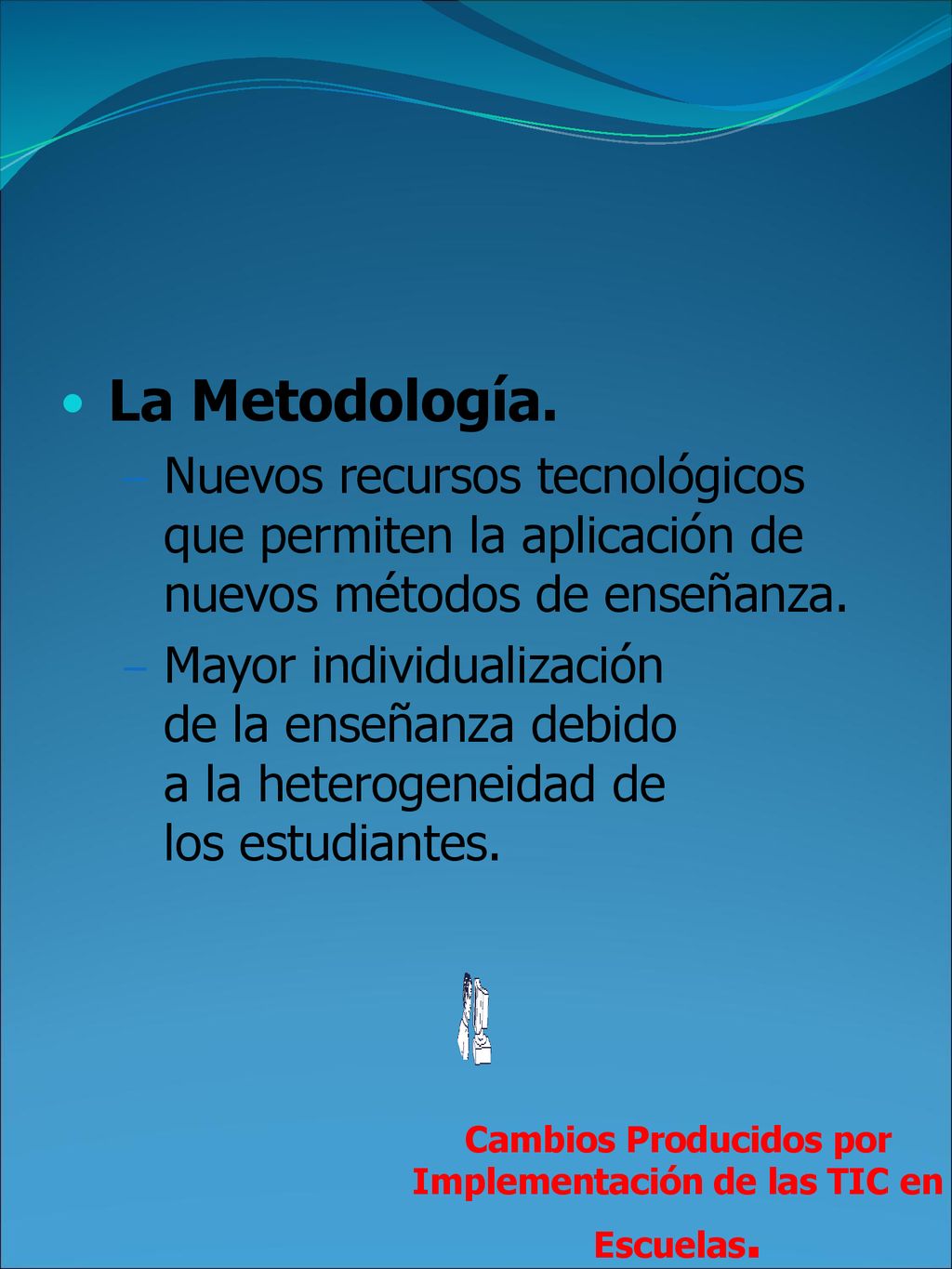 Cambios Producidos por Implementación de las TIC en Escuelas.