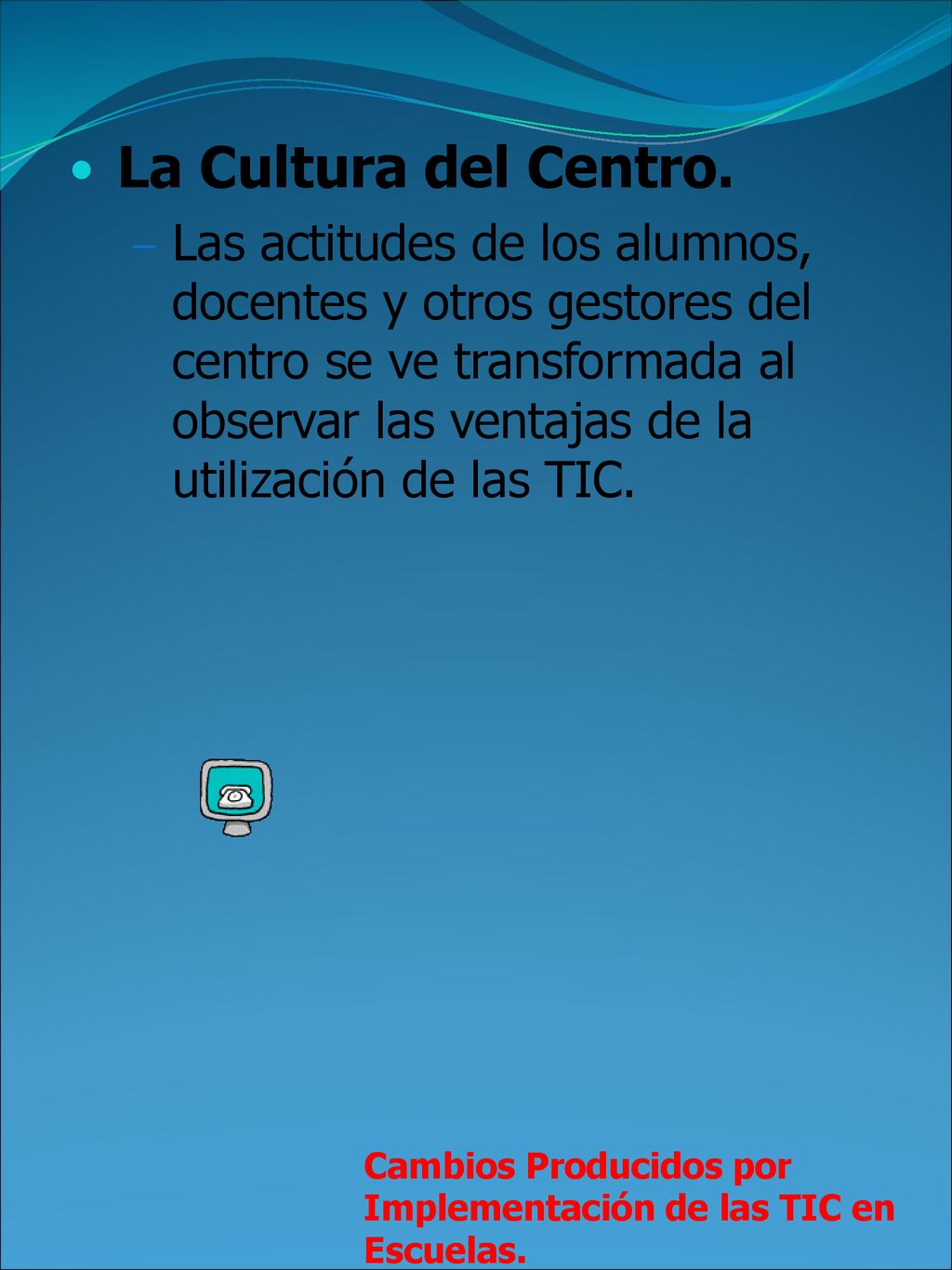 Cambios Producidos por Implementación de las TIC en Escuelas.