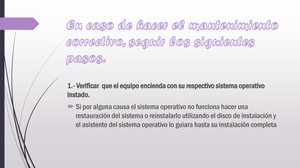 En caso de hacer el mantenimiento correctivo, seguir los siguientes pasos.