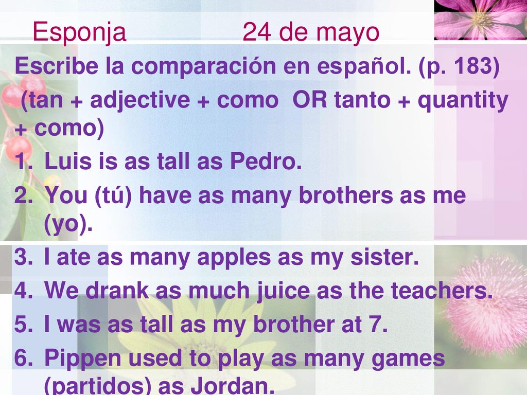 Esponja 24 de mayo Escribe la comparación en español. (p. 183)