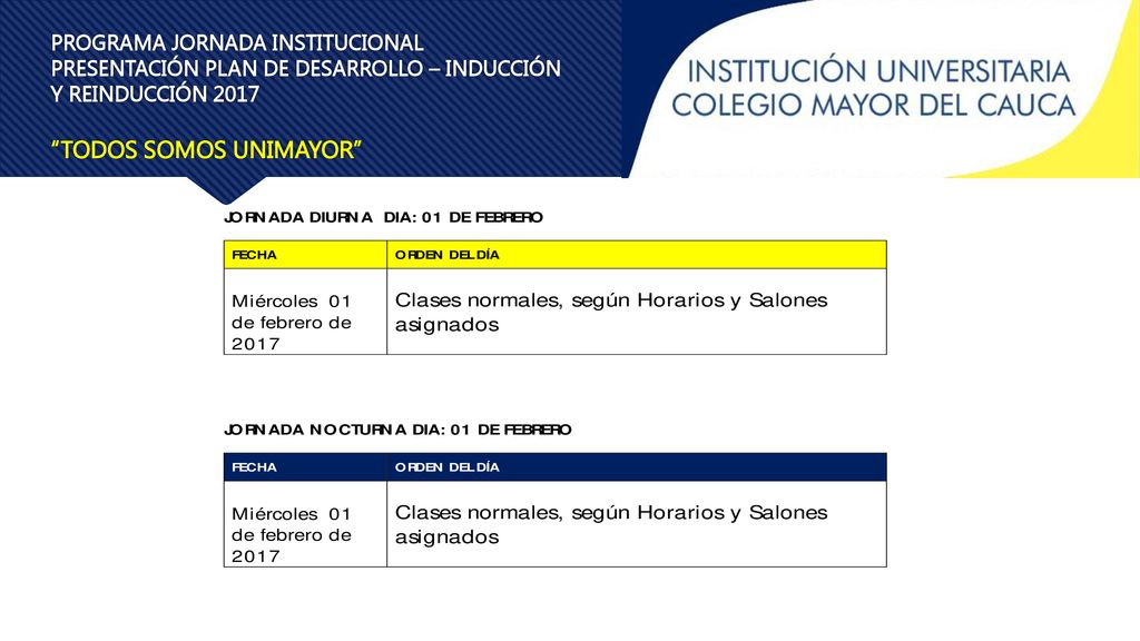 PROGRAMA JORNADA INSTITUCIONAL PRESENTACIÓN PLAN DE DESARROLLO – INDUCCIÓN Y REINDUCCIÓN 2017 TODOS SOMOS UNIMAYOR