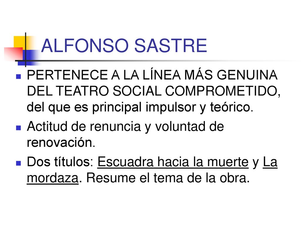 ALFONSO SASTRE PERTENECE A LA LÍNEA MÁS GENUINA DEL TEATRO SOCIAL COMPROMETIDO, del que es principal impulsor y teórico.