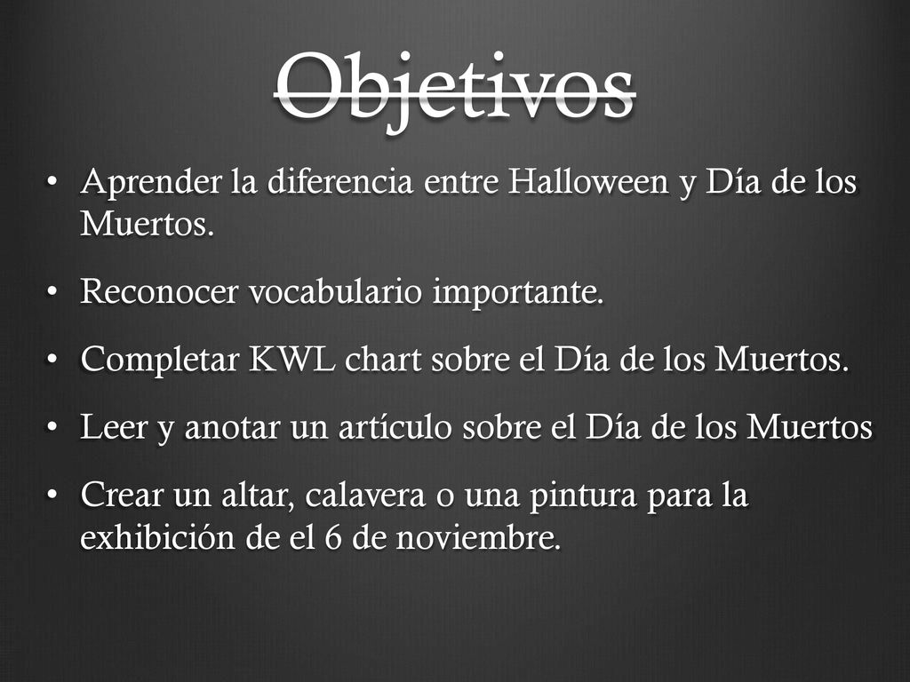 Objetivos Aprender la diferencia entre Halloween y Día de los Muertos.