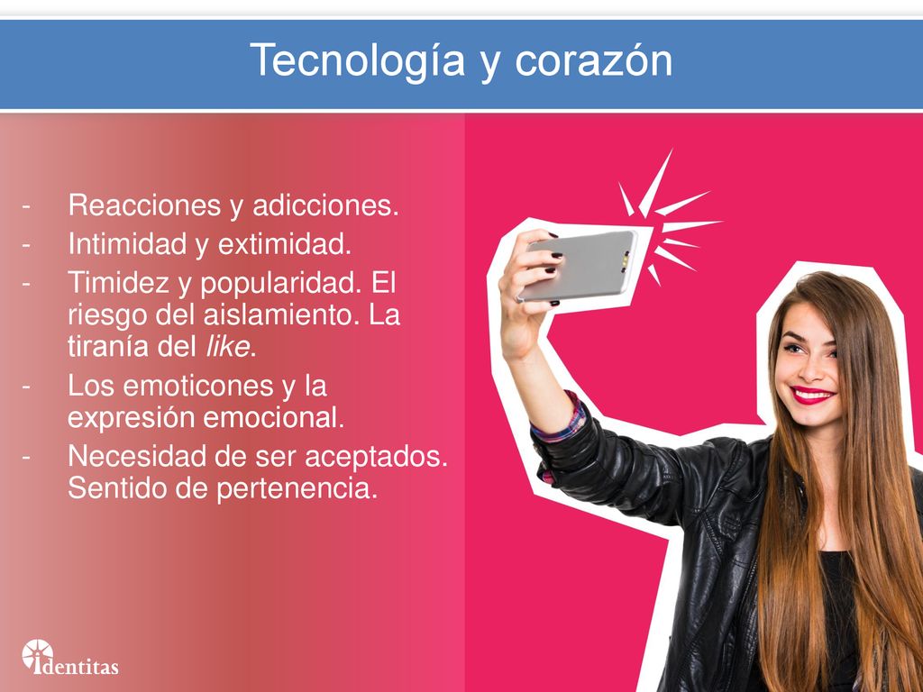 Tecnología y corazón Reacciones y adicciones. Intimidad y extimidad.