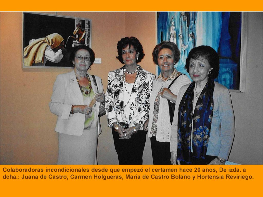 Colaboradoras incondicionales desde que empezó el certamen hace 20 años, De izda.