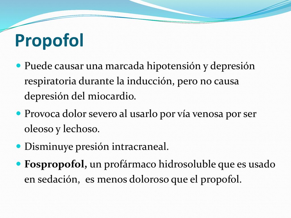 Propofol Puede causar una marcada hipotensión y depresión respiratoria durante la inducción, pero no causa depresión del miocardio.