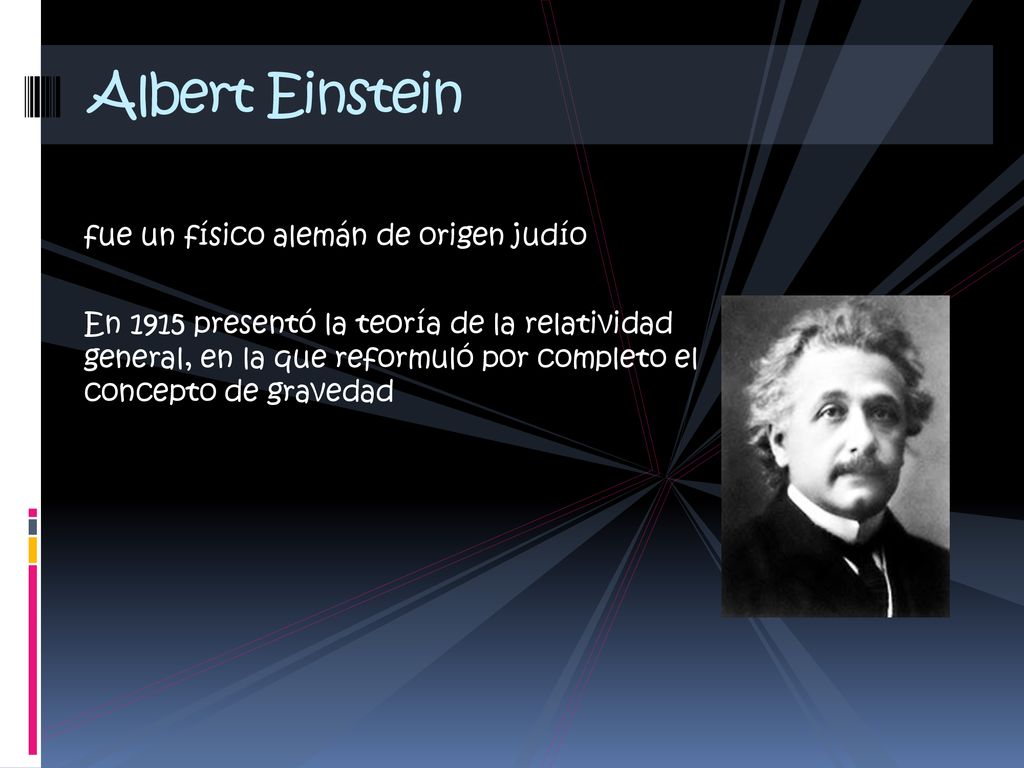Albert Einstein fue un físico alemán de origen judío