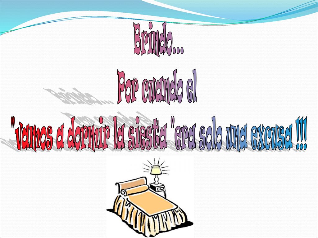 vamos a dormir la siesta era solo una excusa !!!
