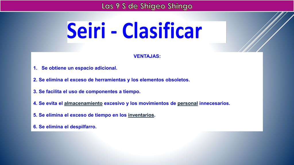 Las 9 S de Shigeo Shingo VENTAJAS: Se obtiene un espacio adicional.