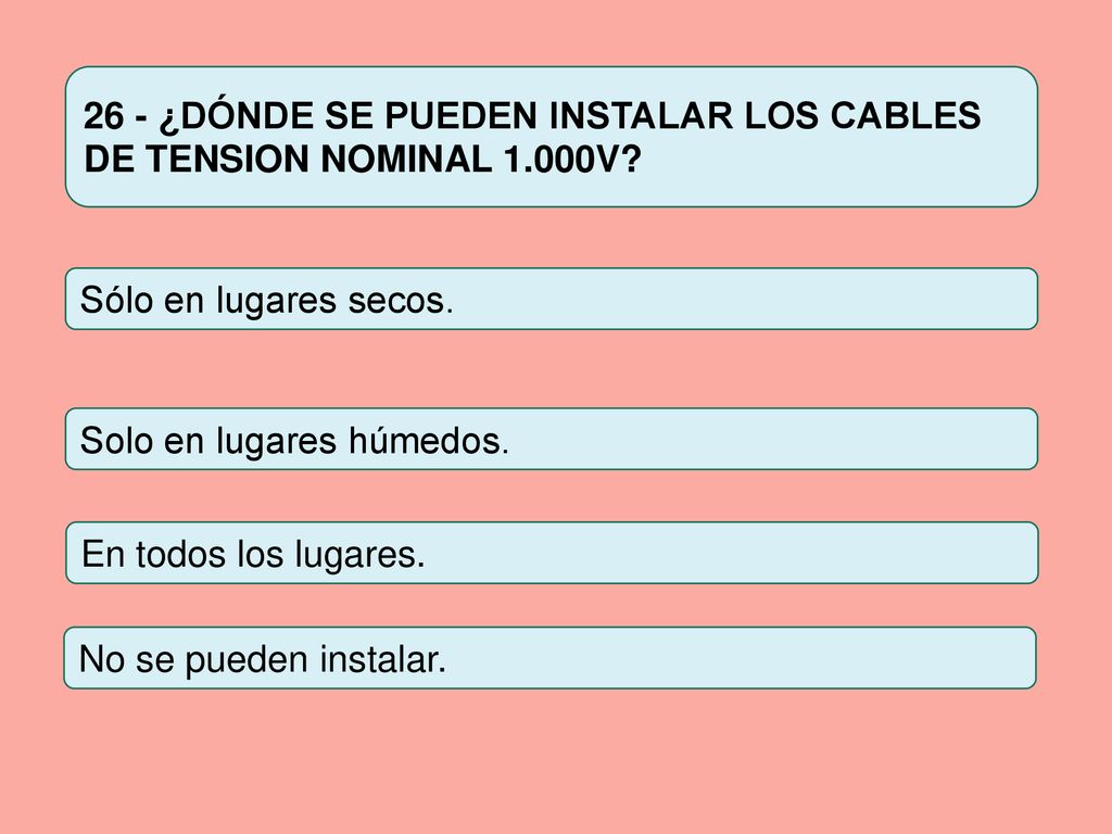 26 - ¿DÓNDE SE PUEDEN INSTALAR LOS CABLES DE TENSION NOMINAL 1.000V