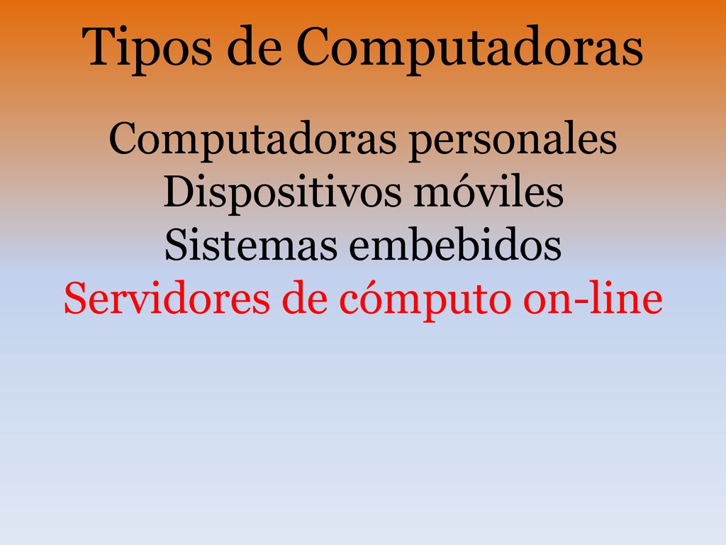 Tipos de Computadoras Computadoras personales Dispositivos móviles