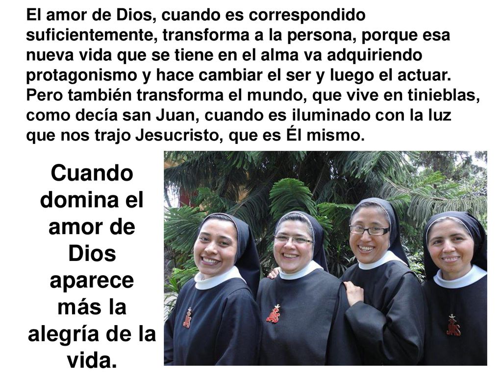 Cuando domina el amor de Dios aparece más la alegría de la vida.