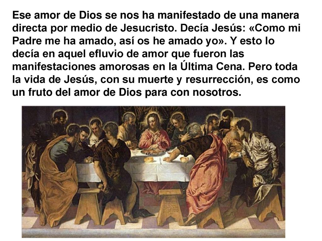 Ese amor de Dios se nos ha manifestado de una manera directa por medio de Jesucristo.