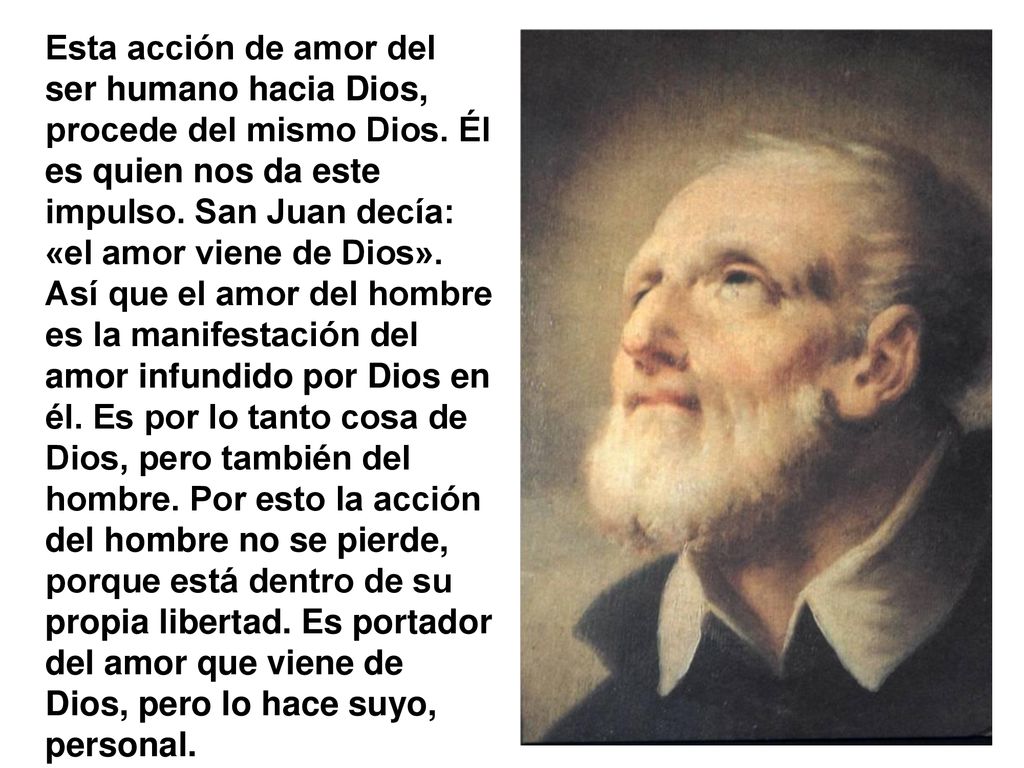 Esta acción de amor del ser humano hacia Dios, procede del mismo Dios
