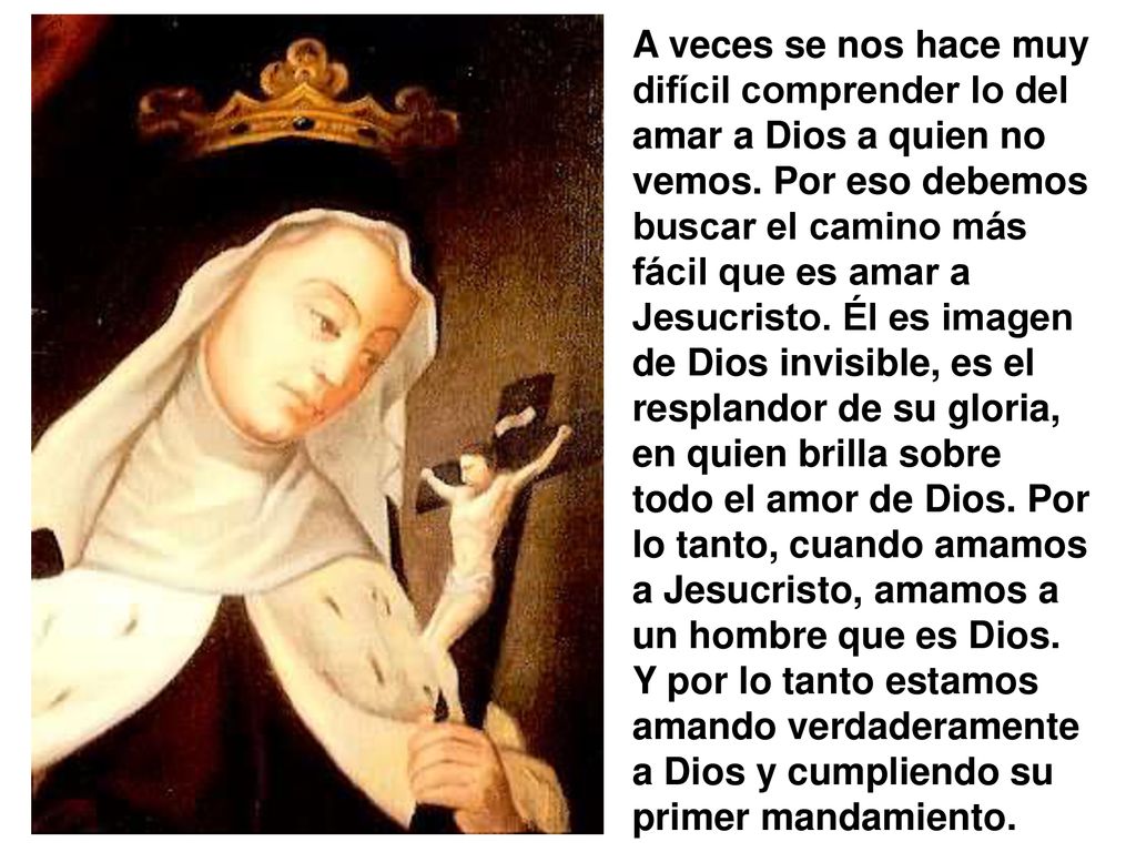 A veces se nos hace muy difícil comprender lo del amar a Dios a quien no vemos.