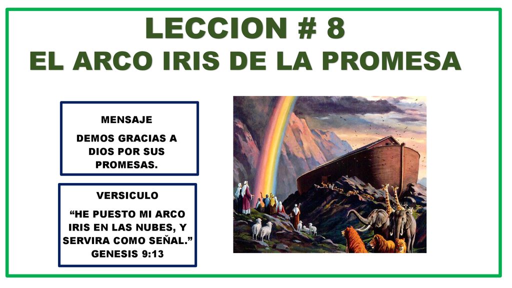 LECCION # 8 EL ARCO IRIS DE LA PROMESA MENSAJE