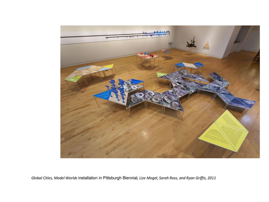 Global Cities, Model Worlds installation in Pittsburgh Biennial, Lize Mogel, Sarah Ross, and Ryan Griffis, 2011