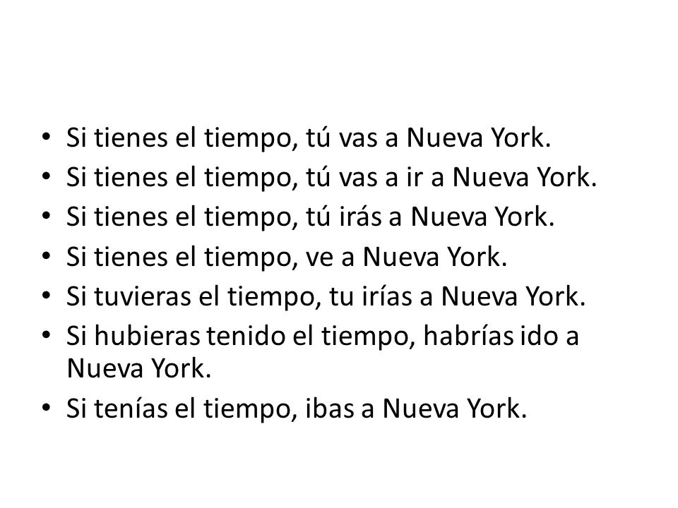 Si tienes el tiempo, tú vas a Nueva York.