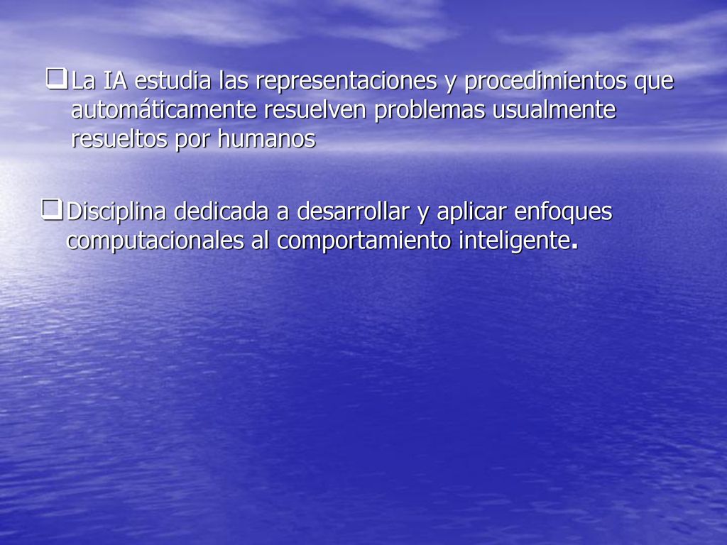 La IA estudia las representaciones y procedimientos que automáticamente resuelven problemas usualmente resueltos por humanos