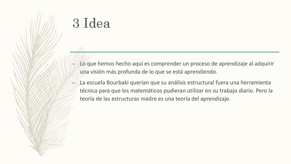 3 Idea Lo que hemos hecho aquí es comprender un proceso de aprendizaje al adquirir una visión más profunda de lo que se está aprendiendo.