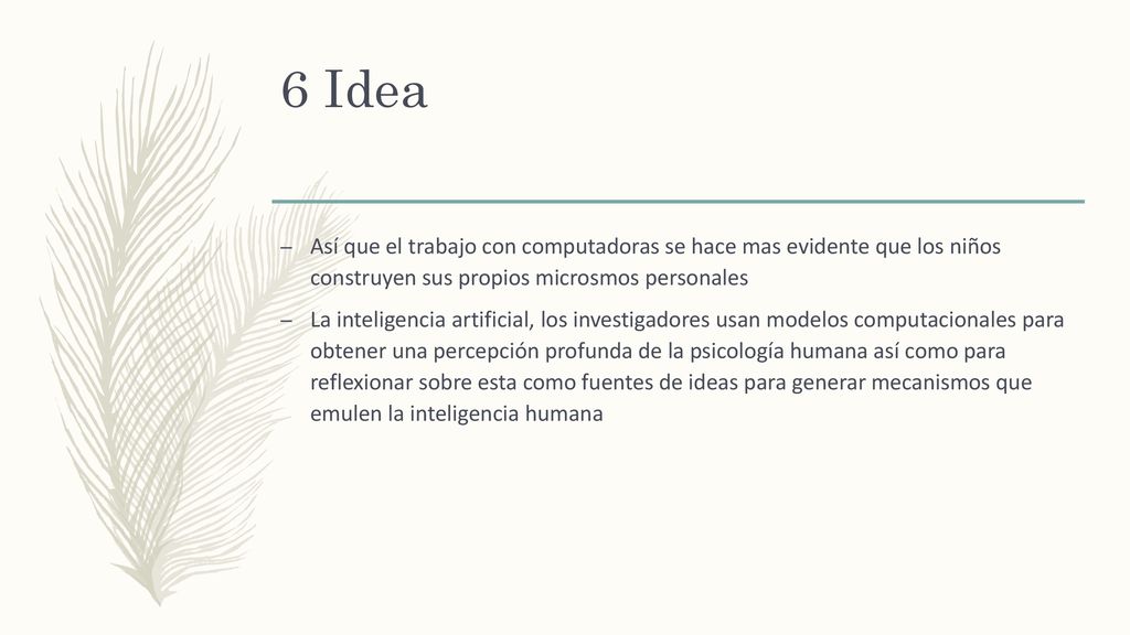 6 Idea Así que el trabajo con computadoras se hace mas evidente que los niños construyen sus propios microsmos personales.