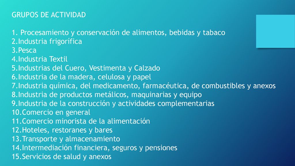 GRUPOS DE ACTIVIDAD 1. Procesamiento y conservación de alimentos, bebidas y tabaco. 2.Industria frigorífica.