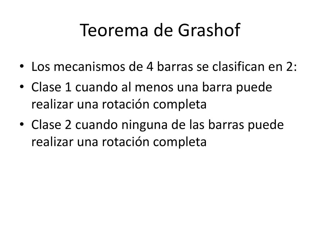 Teorema de Grashof Los mecanismos de 4 barras se clasifican en 2: