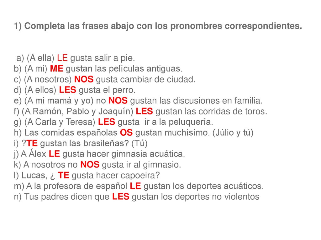 1) Completa las frases abajo con los pronombres correspondientes.