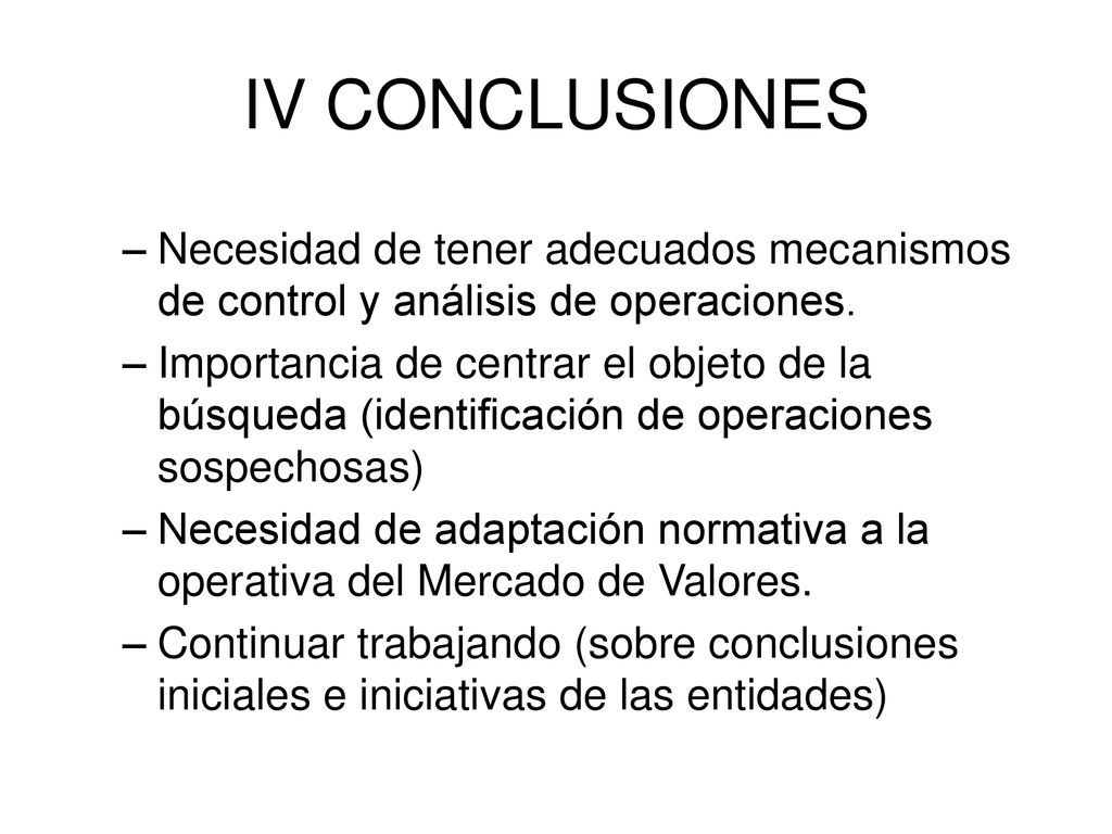 IV CONCLUSIONES Necesidad de tener adecuados mecanismos de control y análisis de operaciones.