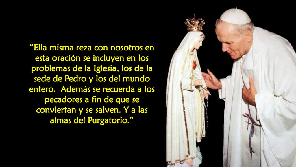 Ella misma reza con nosotros en esta oración se incluyen en los problemas de la Iglesia, los de la sede de Pedro y los del mundo entero.