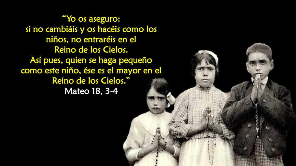 si no cambiáis y os hacéis como los niños, no entraréis en el