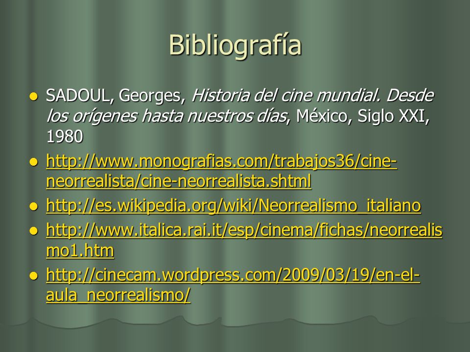 Bibliografía SADOUL, Georges, Historia del cine mundial. Desde los orígenes hasta nuestros días, México, Siglo XXI,