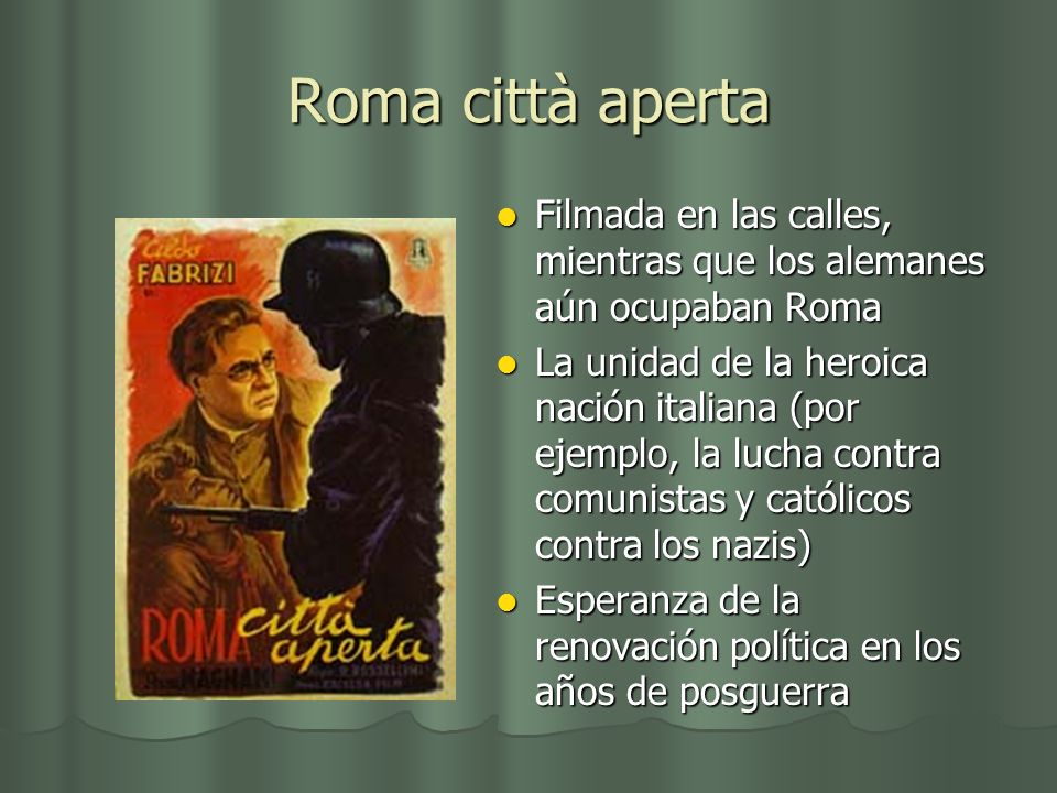 Roma città aperta Filmada en las calles, mientras que los alemanes aún ocupaban Roma.