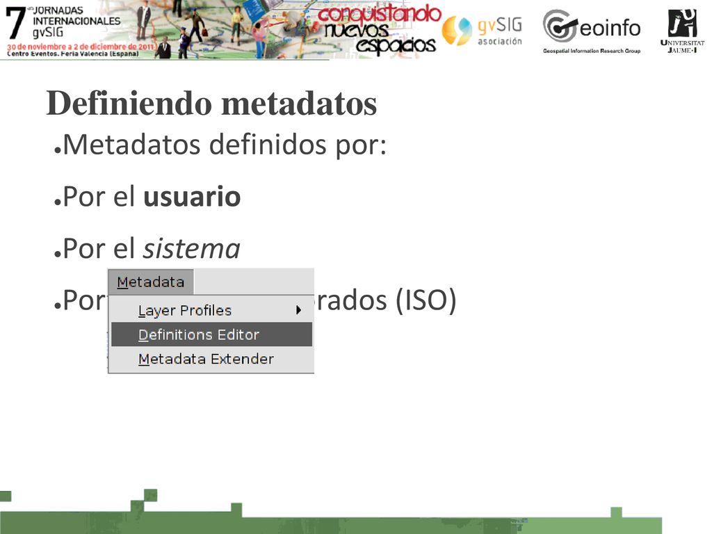 Definiendo metadatos Metadatos definidos por: Por el usuario
