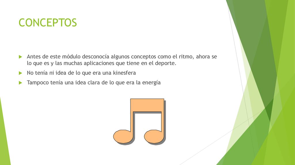 CONCEPTOS Antes de este módulo desconocía algunos conceptos como el ritmo, ahora se lo que es y las muchas aplicaciones que tiene en el deporte.