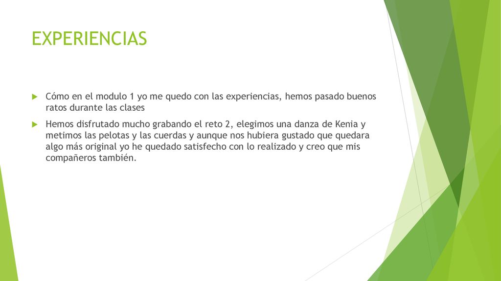 EXPERIENCIAS Cómo en el modulo 1 yo me quedo con las experiencias, hemos pasado buenos ratos durante las clases.