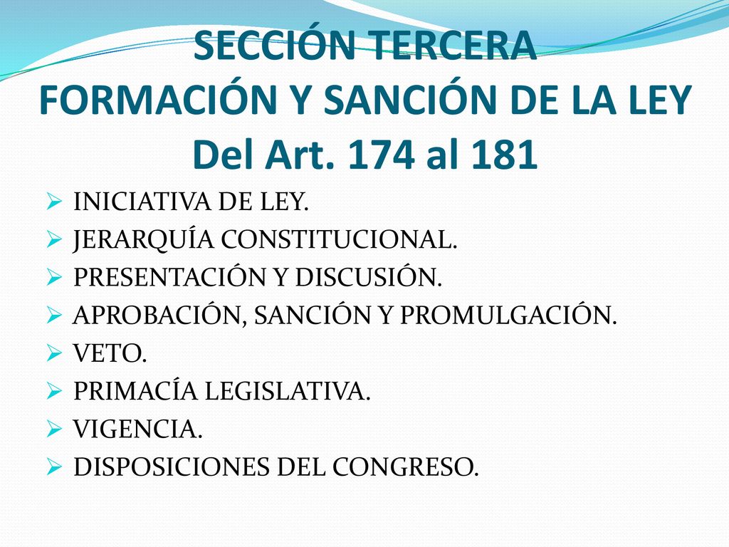 SECCIÓN TERCERA FORMACIÓN Y SANCIÓN DE LA LEY Del Art. 174 al 181