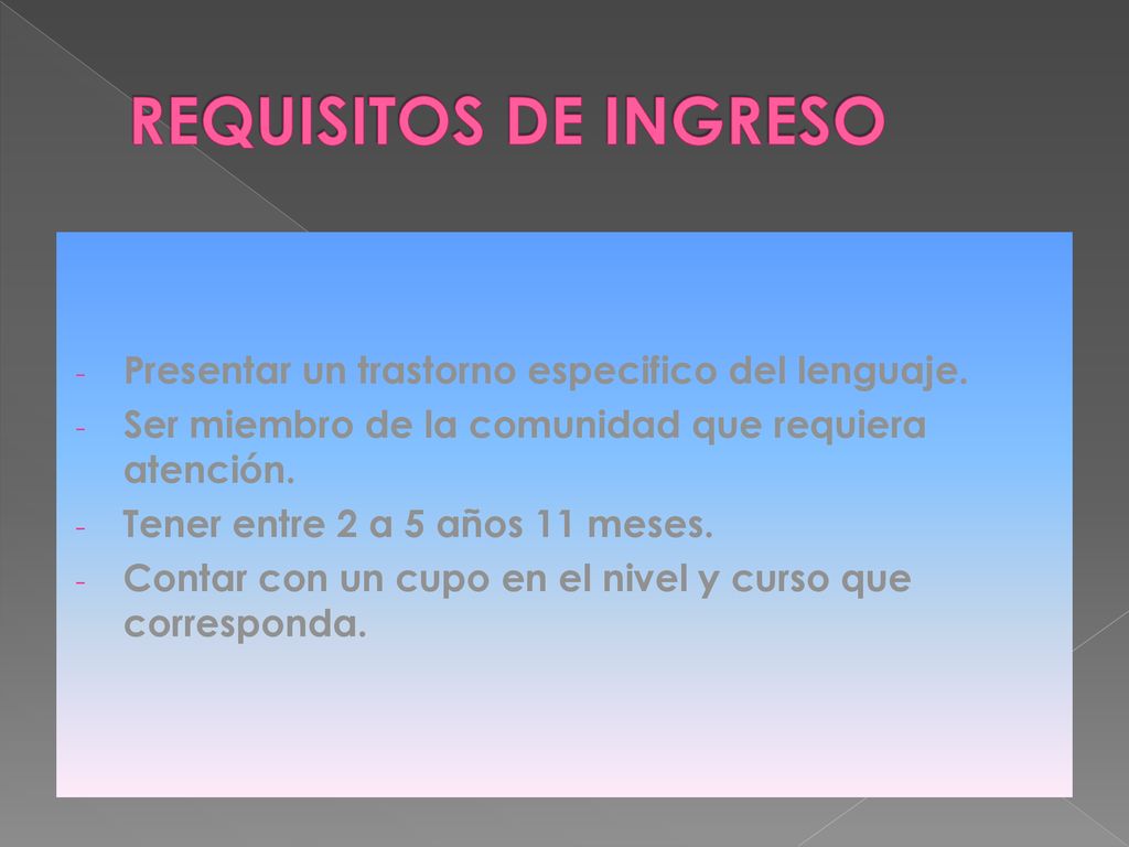 REQUISITOS DE INGRESO Presentar un trastorno especifico del lenguaje.