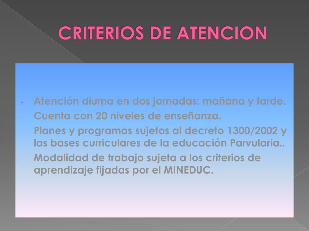 CRITERIOS DE ATENCION Atención diurna en dos jornadas: mañana y tarde.