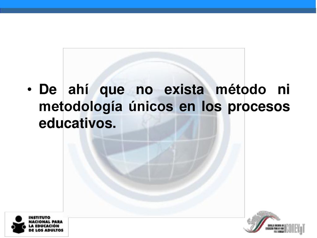 De ahí que no exista método ni metodología únicos en los procesos educativos.