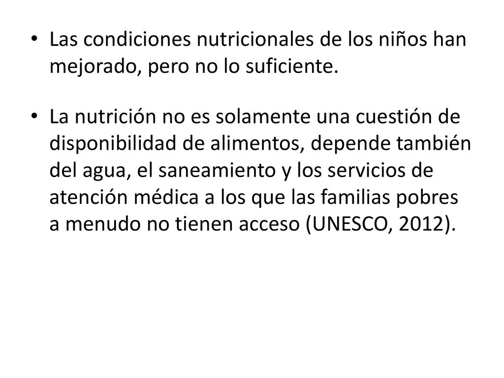 Las condiciones nutricionales de los niños han mejorado, pero no lo suficiente.