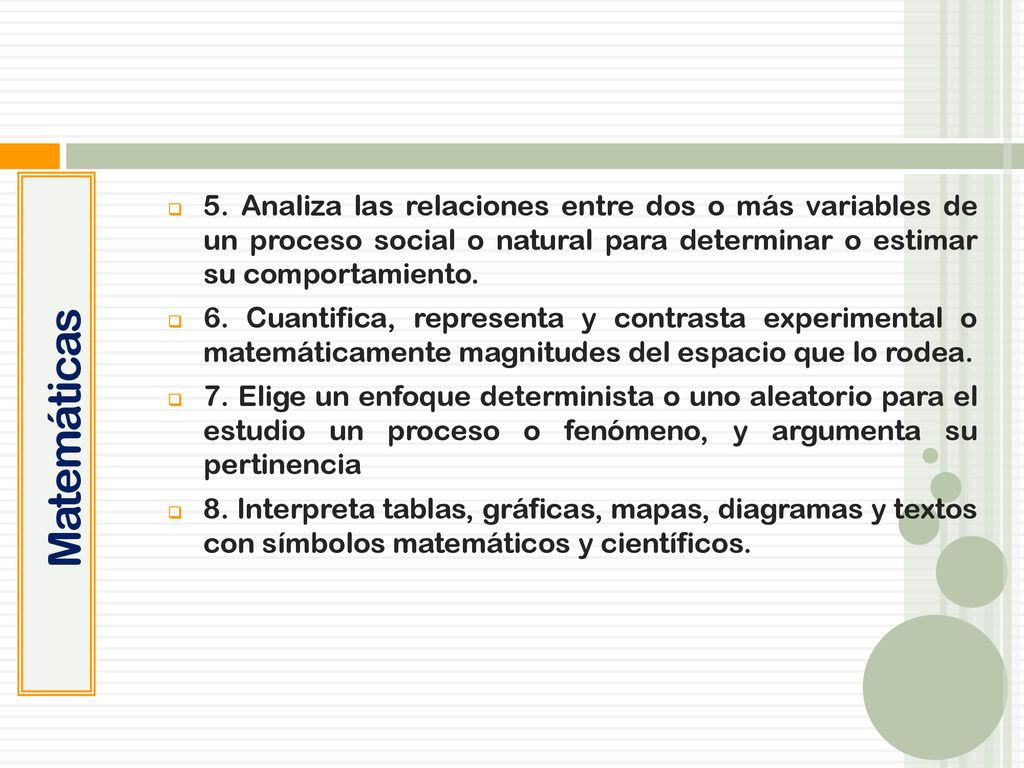 Matemáticas 5. Analiza las relaciones entre dos o más variables de un proceso social o natural para determinar o estimar su comportamiento.