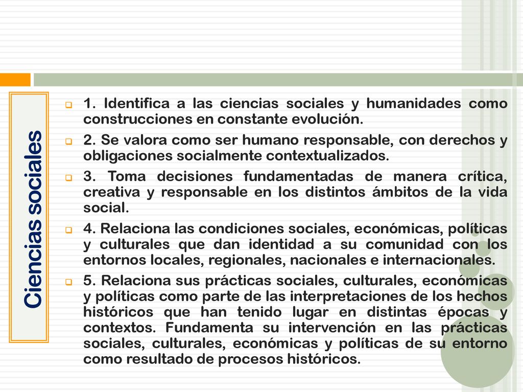 Ciencias sociales 1. Identifica a las ciencias sociales y humanidades como construcciones en constante evolución.