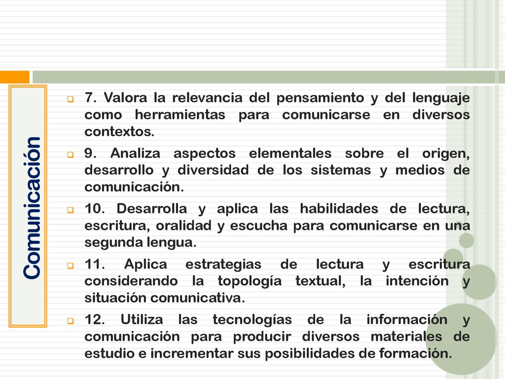 Comunicación 7. Valora la relevancia del pensamiento y del lenguaje como herramientas para comunicarse en diversos contextos.