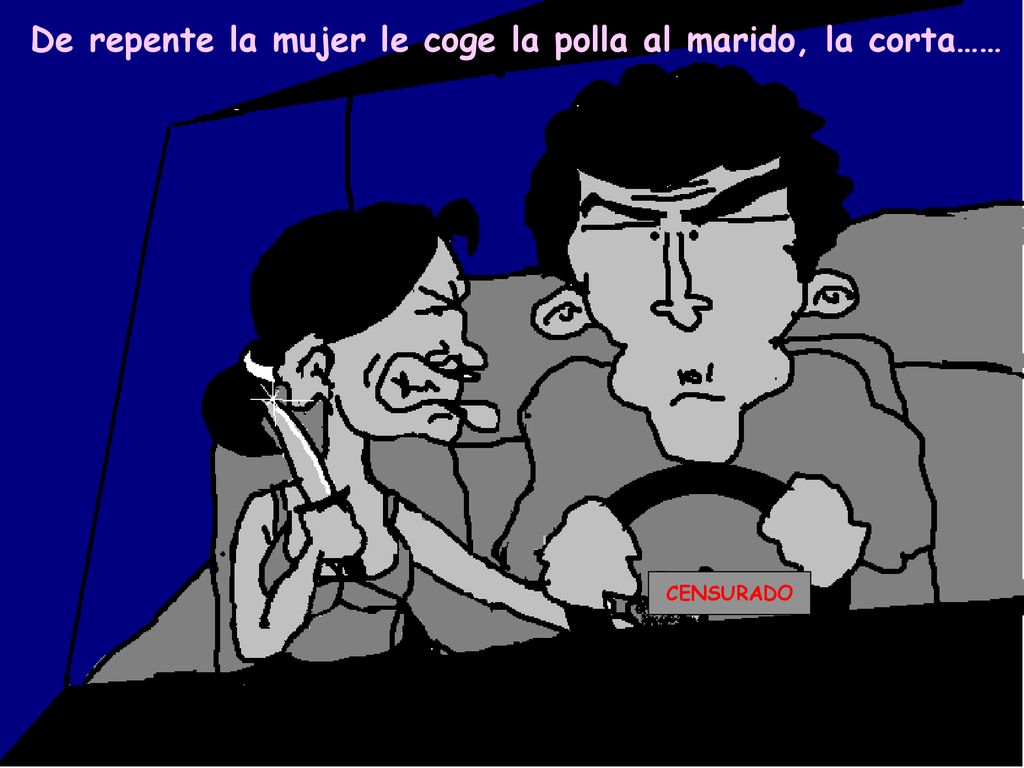 De repente la mujer le coge la polla al marido, la corta……