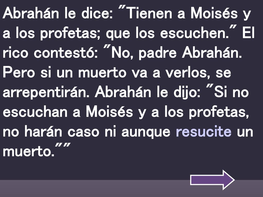 Abrahán le dice: Tienen a Moisés y a los profetas; que los escuchen